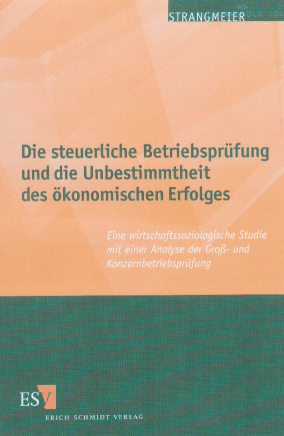 Reinhard Strangmeier: Die steuerliche Betriebsprufung und die Unbestimmtheit des &ouml;konomischen 